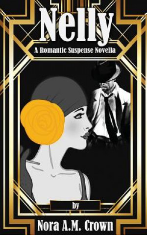 Kniha Nelly: A Romantic Suspense Novella Nora a M Crown