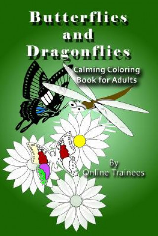 Książka Butterflies and Dragonflies: Calming Coloring Book for Adults Online Trainees