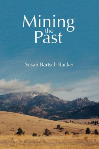 Knjiga Mining the Past Susan Bartsch Backer