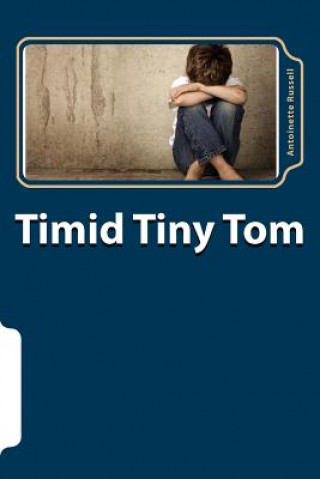 Knjiga Timid Tiny Tom Antoinette S Russell