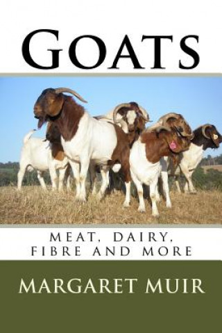 Könyv Goats: meat, dairy, fibre and more Margaret Muir