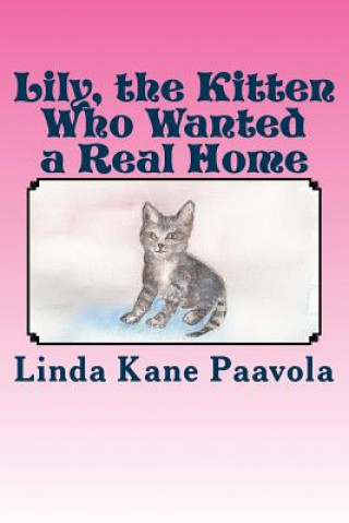 Buch Lily, The Kitten Who Wanted a Real Home Linda Kane Paavola