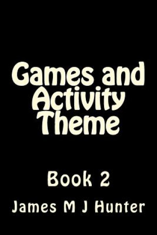 Kniha Games and Activity Theme Book 2 James M J Hunter