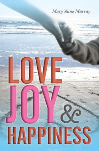 Книга Love, Joy, and Happiness Mary Anne Murray