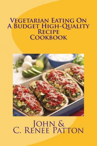 Książka Vegetarian Eating On A Budget High-Quality Recipe Cookbook C Renee Patton