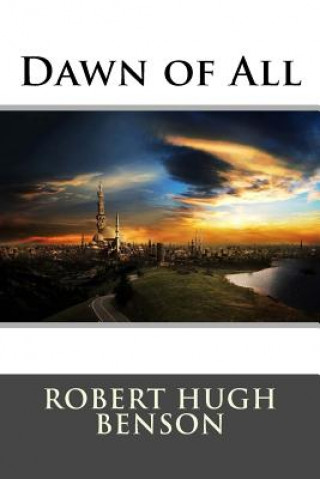 Knjiga Dawn of All Robert Hugh Benson