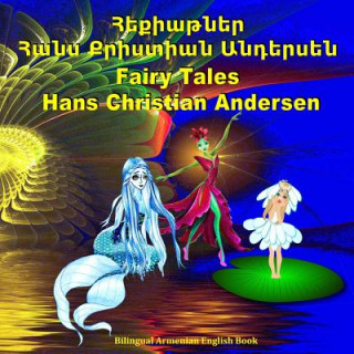 Kniha Fairy Tales. Hans Christian Andersen. Hekiatner. Bilingual Armenian English Book: Adapted Dual Language Tales for Kids. Svetlana Bagdasaryan