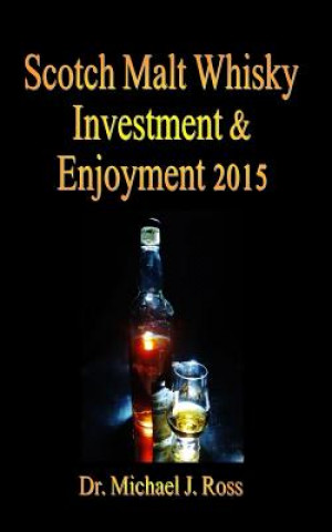 Könyv Scotch Malt Whisky Investment & Enjoyment 2015 Dr Michael J Ross