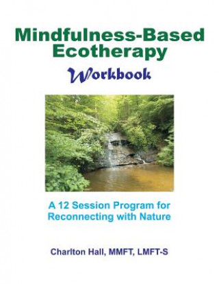 Carte Mindfulness-Based Ecotherapy Workbook Charlton B Hall Lmft-S