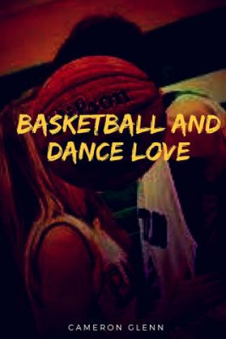 Kniha Basketball and Dance Love Cameron Glenn