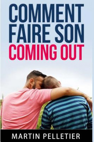 Книга Comment faire son coming out: Vivre plus librement Martin Pelletier