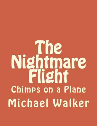 Kniha The Nightmare Flight: Chimps on a Plane Michael Walker