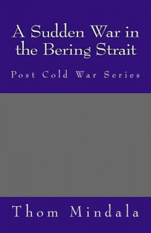 Livre A Sudden War in the Bering Strait Thom Mindala