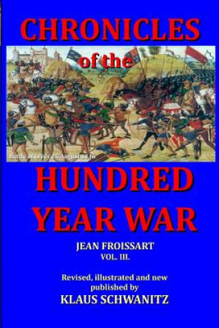 Carte Hundred Year War: Chronicles of the hundred year war Klaus Schwanitz