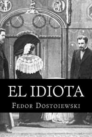 Kniha El Idiota: Fedor Dostoiewski Fedor Dostoiewski