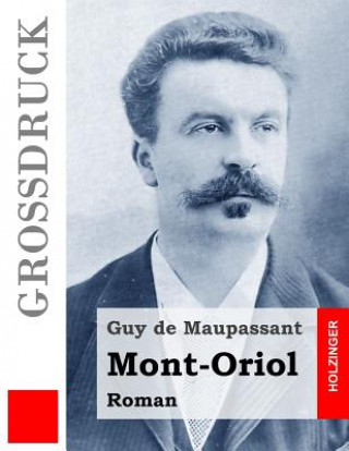 Kniha Mont-Oriol (Großdruck) Guy de Maupassant