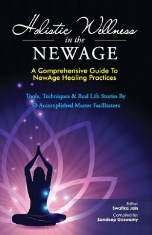 Carte Holistic Wellness In The NewAge: A Comprehensive Guide To NewAge Healing Practices Swatika Jain