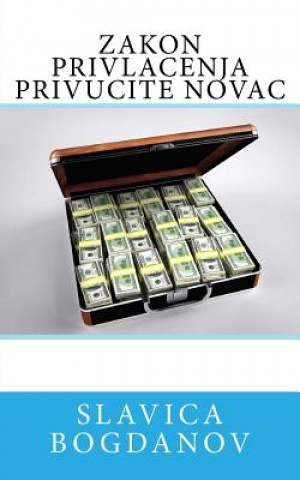 Book Zakon Privlacenja Privucite Novac Slavica Bogdanov