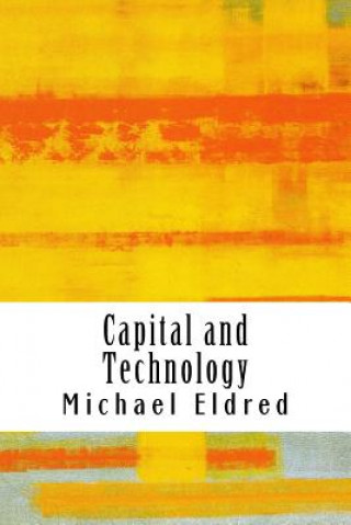 Carte Capital and Technology: Marx and Heidegger Michael Eldred