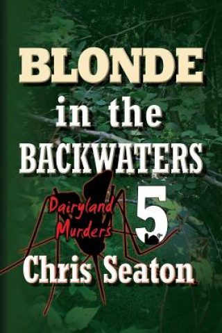 Βιβλίο Blonde in the Backwaters Large Print: Dairyland Murders Book 5 Chris Seaton