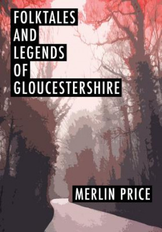 Kniha Folktales and Legends of Gloucestershire Merlin Price