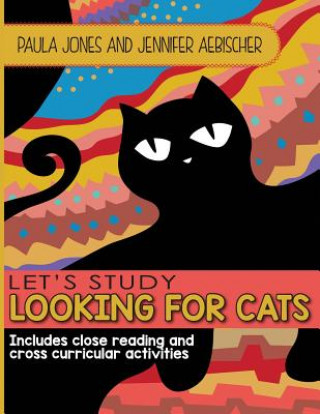 Knjiga Lets Study Looking for Cats: Includes close reading and cross curricular extension activities Paula Jones