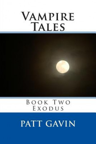 Книга Vampire Tales: Book Two - Exodus Patt Gavin