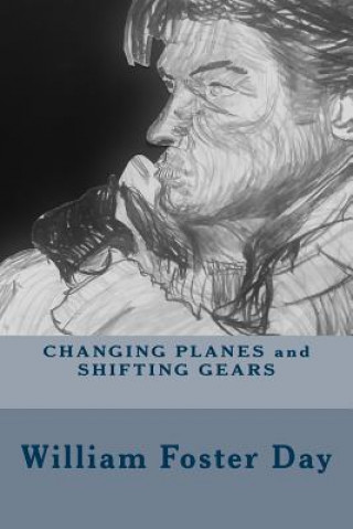 Book Changing Planes and Shifting Gears William Foster Day