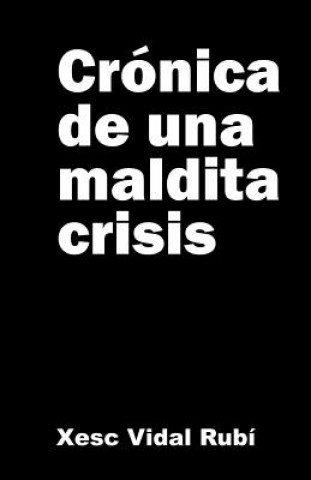 Kniha Crónica de una maldita crisis Xesc Vidal Rubi