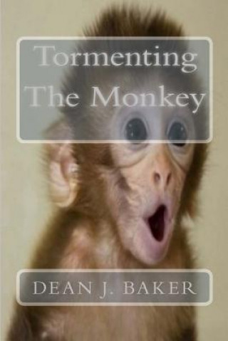 Knjiga Tormenting The Monkey Dean J Baker