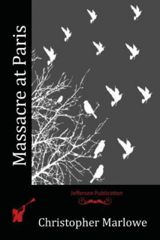 Kniha Massacre at Paris Christopher Marlowe