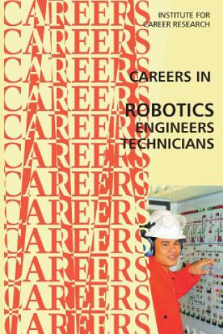 Book Career in Robotics: Engineers - Technicians Institute for Career Research