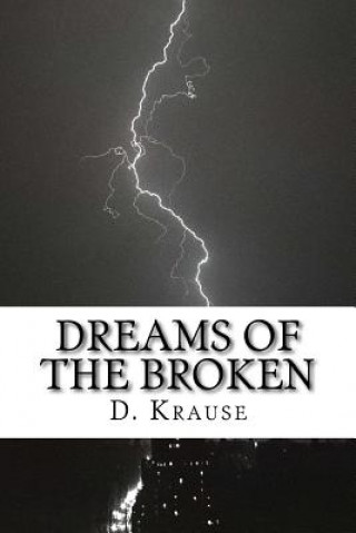 Carte Dreams of the Broken: A small book of poetry Vol.1 D a Krause