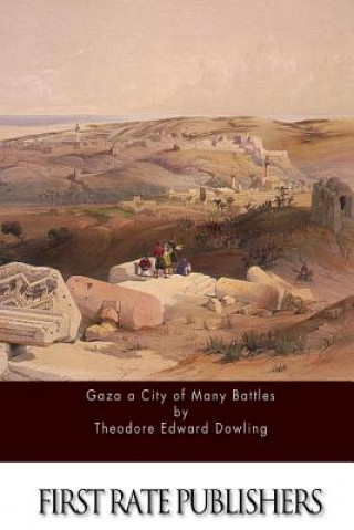 Kniha Gaza a City of Many Battles Theodore Edward Dowling