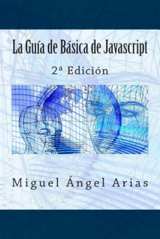 Buch La Guía de Básica de Javascript: 2a Edición Miguel Angel Arias