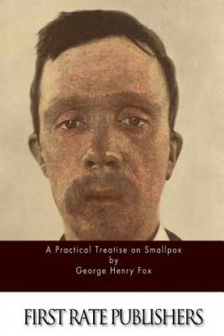 Carte A Practical Treatise on Smallpox George Henry Fox