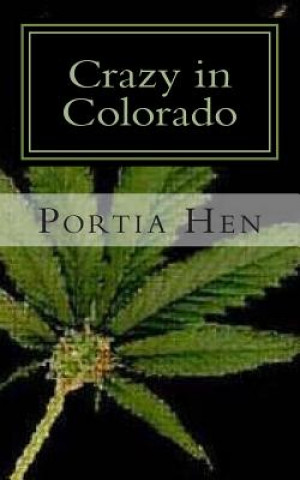 Könyv Crazy in Colorado: Book 10 of This Old Whore Series Portia Hen