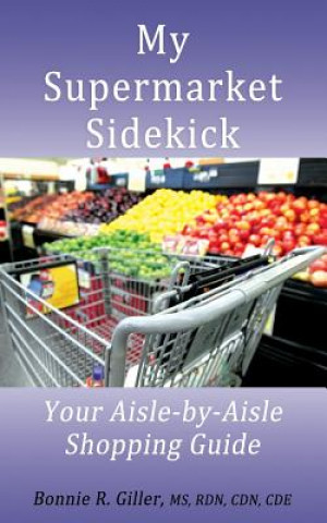 Kniha My Supermarket Sidekick: Your Aisle-by-Aisle Shopping Guide Bonnie R Giller