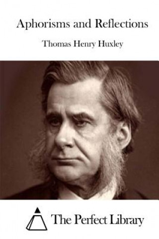 Carte Aphorisms and Reflections Thomas Henry Huxley