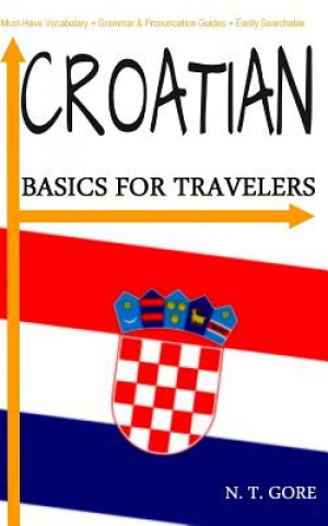 Carte Croatian - Basics for Travelers N T Gore