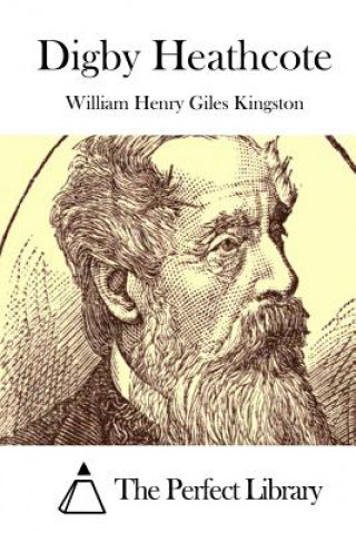 Könyv Digby Heathcote William Henry Giles Kingston