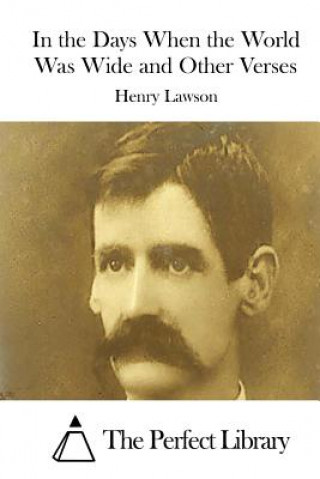 Könyv In the Days When the World Was Wide and Other Verses Henry Lawson