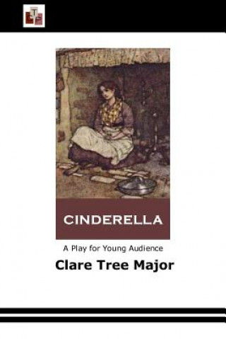 Knjiga Cinderella: A Play for Young Audience Clare Tree Major