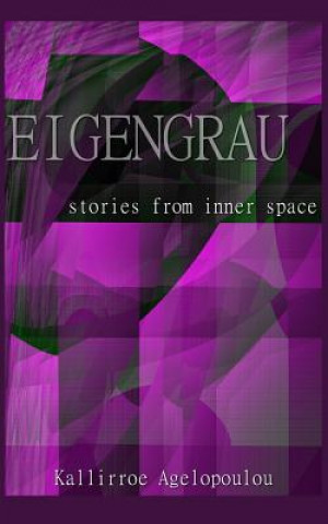 Kniha Eigengrau: stories from inner space Kallirroe Agelopoulou