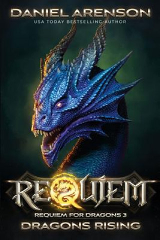 Kniha Dragons Rising: Requiem for Dragons, Book 3 Daniel Arenson