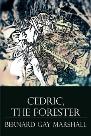 Knjiga Cedric, the Forester: Illustrated Bernard Gay Marshall