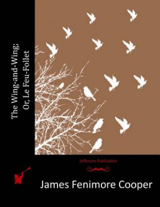 Book The Wing-and-Wing; Or, Le Feu-Follet James Fenimore Cooper