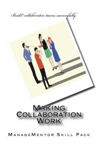 Knjiga Making Collaboration Work Managementor Skill Pack