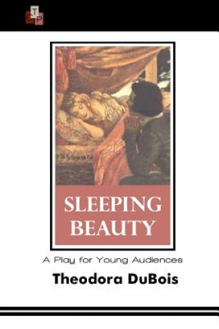 Kniha Sleeping Beauty: A Play for Young Audiences Theodora Dubois