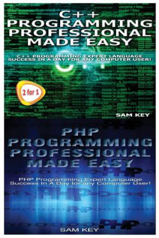 Book C++ Programming Professional Made Easy & PHP Programming Professional Made Easy Sam Key